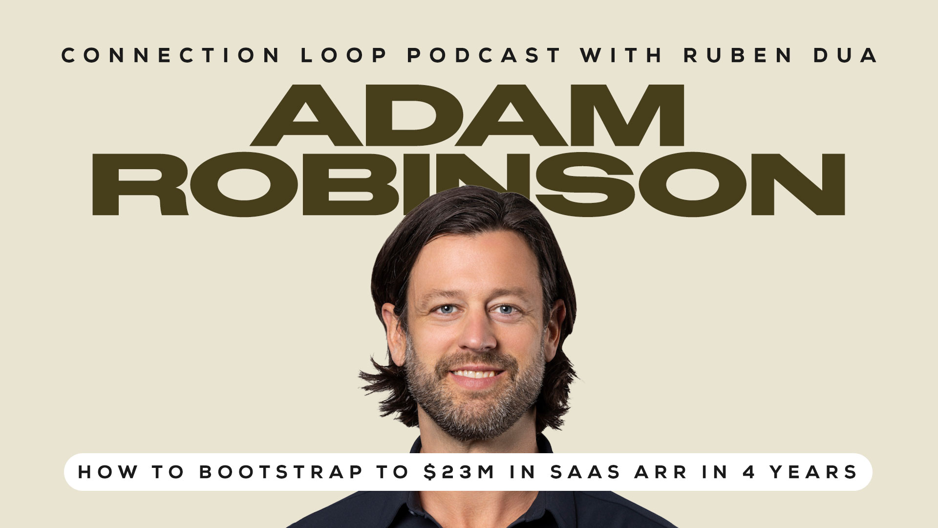 How to Bootstrap to $23M in SAAS ARR in 4 years with Adam Robinson