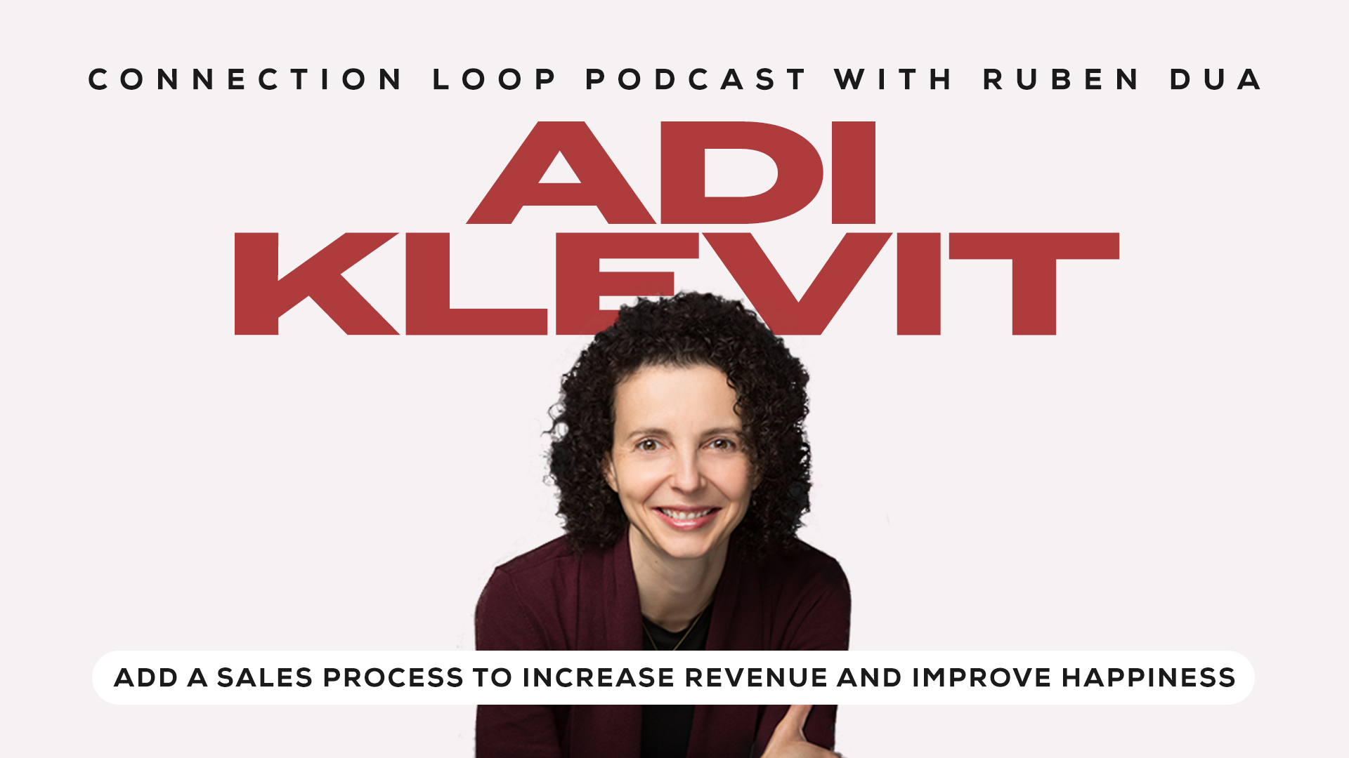 Add a Sales Process to Increase Revenue and Improve Happiness with Adi Klevit