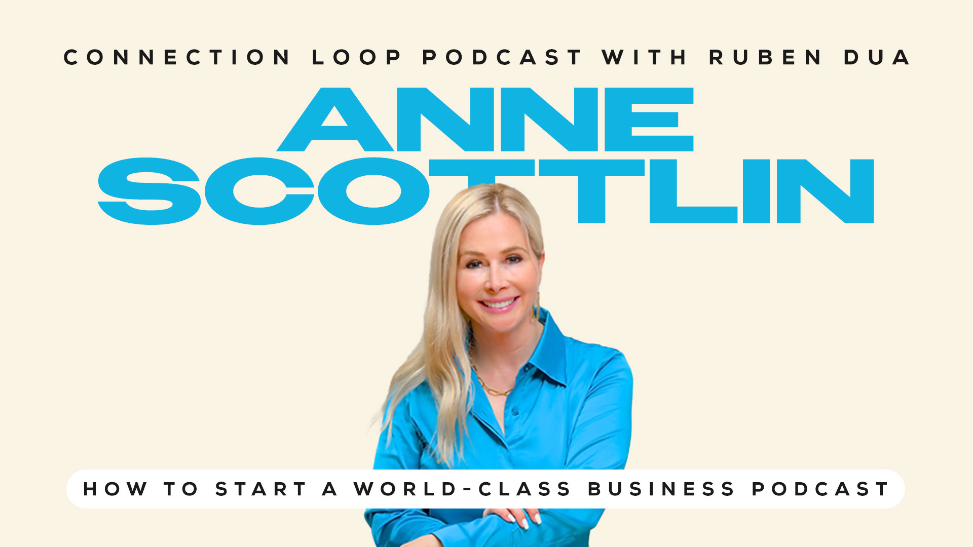 How to Start a World-Class Business Podcast with Anne Scottlin