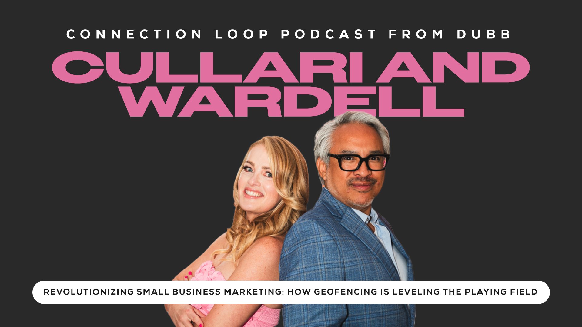 Revolutionizing Small Business Marketing: How Geofencing is Leveling the Playing Field with Barbara Wardell and Ernesto Cullari